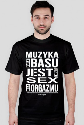KOSZULKA MĘSKA - MUZYKA BEZ BASU JEST JAK