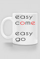 Easy come, easy go - kubek