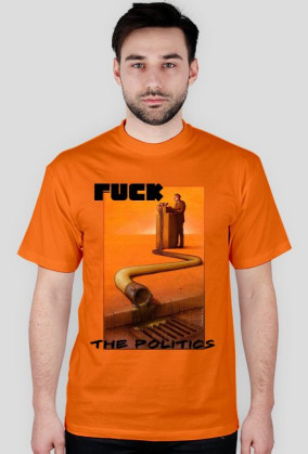 Koszulka Fuck The Politics