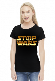 Koszulka damska - Stop Wars - STYLOWAKOSZULA.CUPSELL.PL – KOSZULKI I KUBKI NA PREZENT, NIETYPOWE I SMIESZNE KOSZULKI