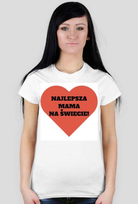 Najlepsza mama na świecie. Koszulka