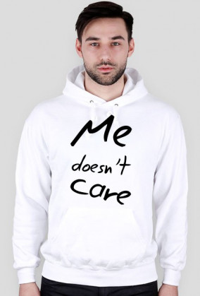 Me doesn't care.