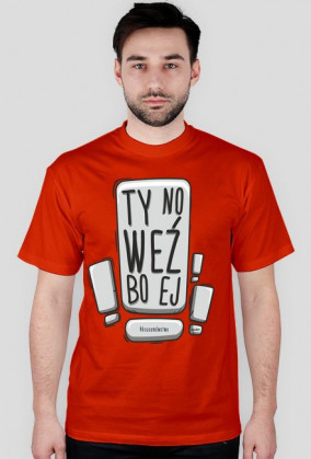 ty no weź bo ej - koszulka