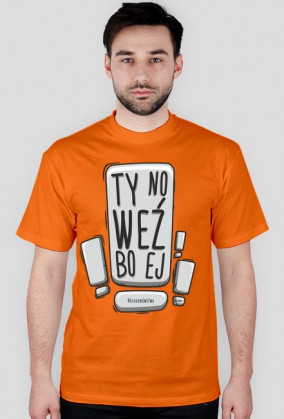 ty no weź bo ej - koszulka