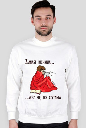 Bluza męska Zamiast kichania weź się do czytania