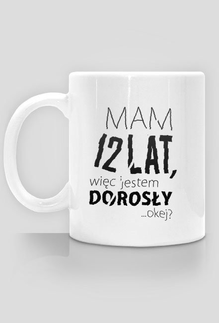 KUBEK "Mam 12 lat, jestem dorosły"
