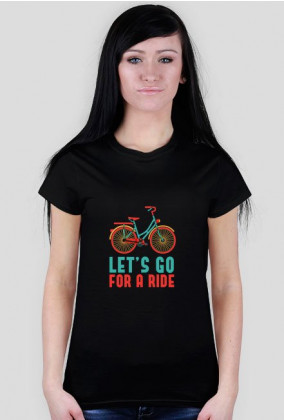 Let's Go For A Ride - koszulka damska