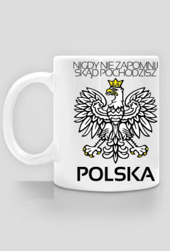 POLSKA Nigdy nie zapomnij skąd pochodzisz (kubek)