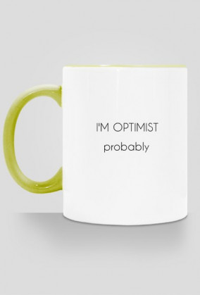 I'm optimist...