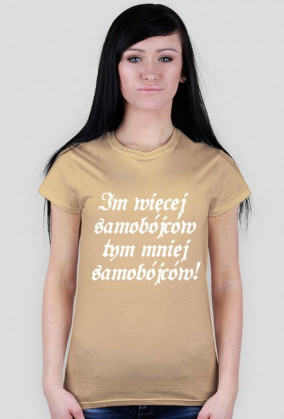 Koszulka Damska - Im więcej samobójców tym mniej samobójców!