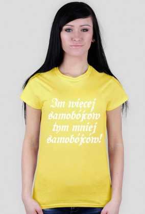 Koszulka Damska - Im więcej samobójców tym mniej samobójców!