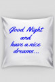Good night adn have a nice dreams...