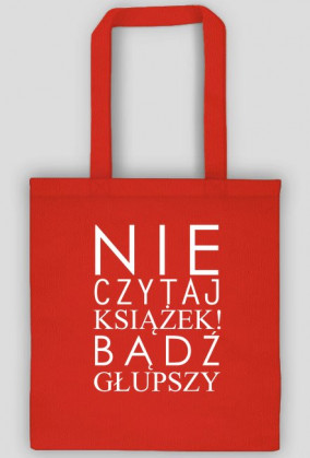 Torba "Nie czytaj książek..."