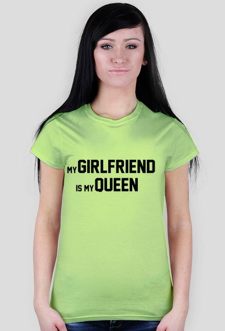 Koszulka damska - MY GIRLFRIEND IS MY QUEEN (różne kolory)