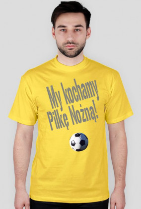 T-Shirt - My kochamy Piłkę Nożną! - Żółty - Męski