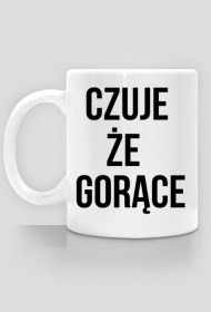 Kubek Czuje że Gorące
