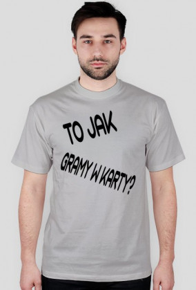 Koszulka Standard ,,To jak gramy w karty?"