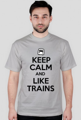 KEEP CALM AND LIKE TRAINS