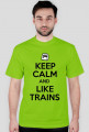 KEEP CALM AND LIKE TRAINS