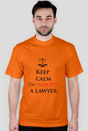 Keep calm I'm almost a lawyer