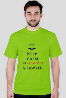 Keep calm I'm almost a lawyer