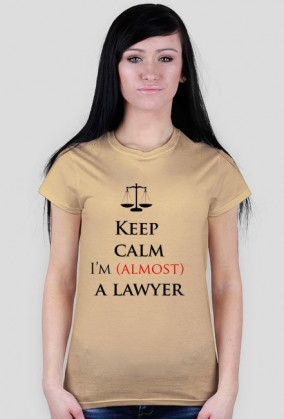 Keep calm I'm almost a lawyer