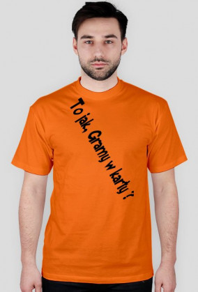 Koszulka Standard ,,To jak Gramy w karty ? V2"