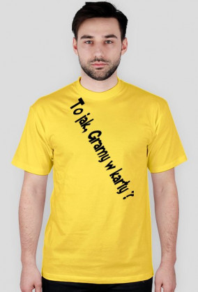 Koszulka Standard ,,To jak Gramy w karty ? V2"