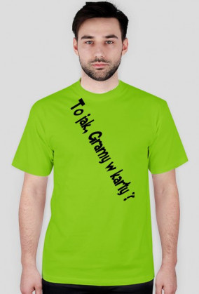 Koszulka Standard ,,To jak Gramy w karty ? V2"