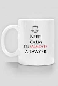 Keep calm I'm almost a lawyer