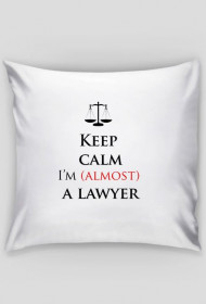 Keep calm I'm almost a lawyer