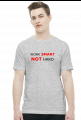 Work Smart Not Hard v6 (t-shirt) ciemna grafika