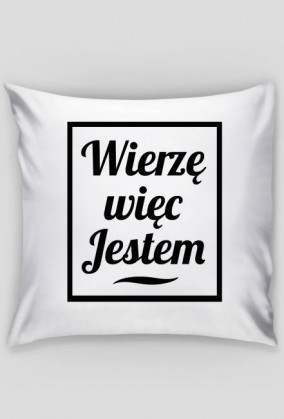 Wierzę więc Jestem