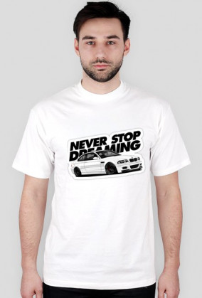 Never Stop Dreaming BMW E46