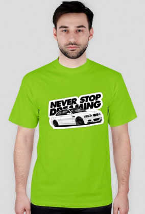 Never Stop Dreaming BMW E46