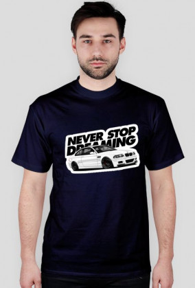 Never Stop Dreaming BMW E46