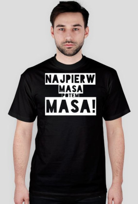Najpierw masa potem Masa!