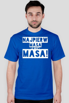 Najpierw masa potem Masa!