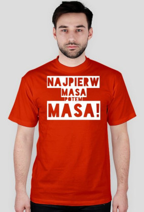 Najpierw masa potem Masa!
