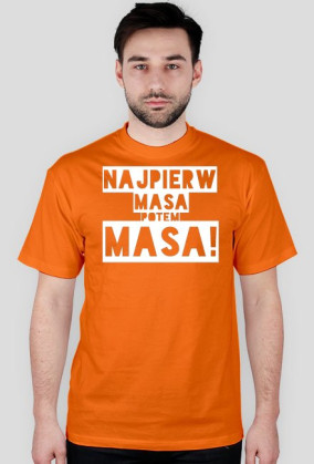 Najpierw masa potem Masa!