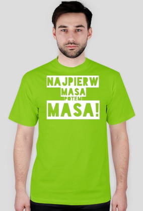 Najpierw masa potem Masa!