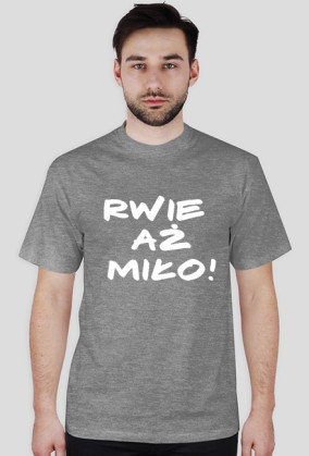 Męska rwie : )