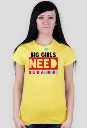 Big Girls Need Big Diamonds