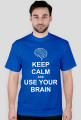 Keep calm and use your brain