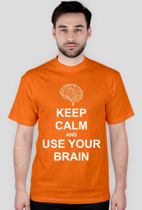 Keep calm and use your brain