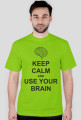 Keep calm and use your brain