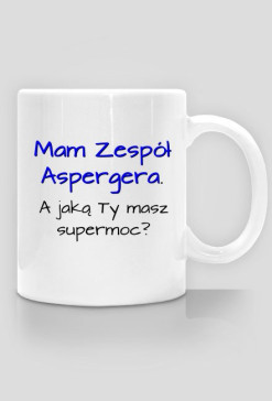 Kubek „Mam Zespół Aspergera. A jaką Ty masz supermoc”?