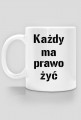 Każdy ma prawo żyć