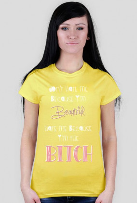 Hate me because im the bitch