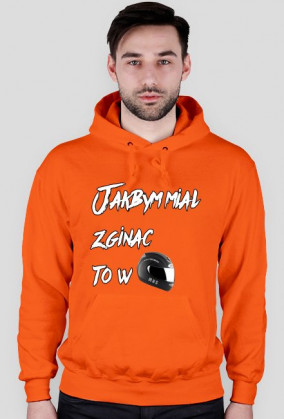 Jakbym miał zginąć ! Bluza M